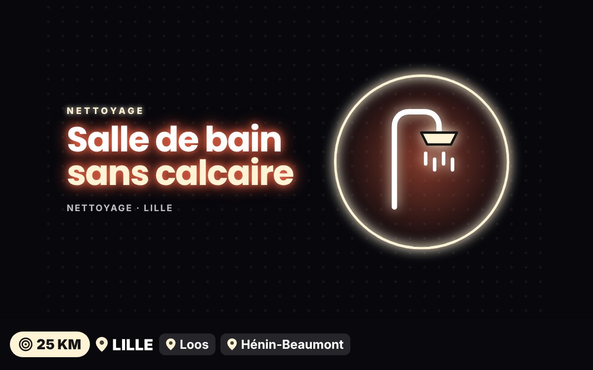 Je vais détartrer et désinfecter votre salle de bain à Tourcoing