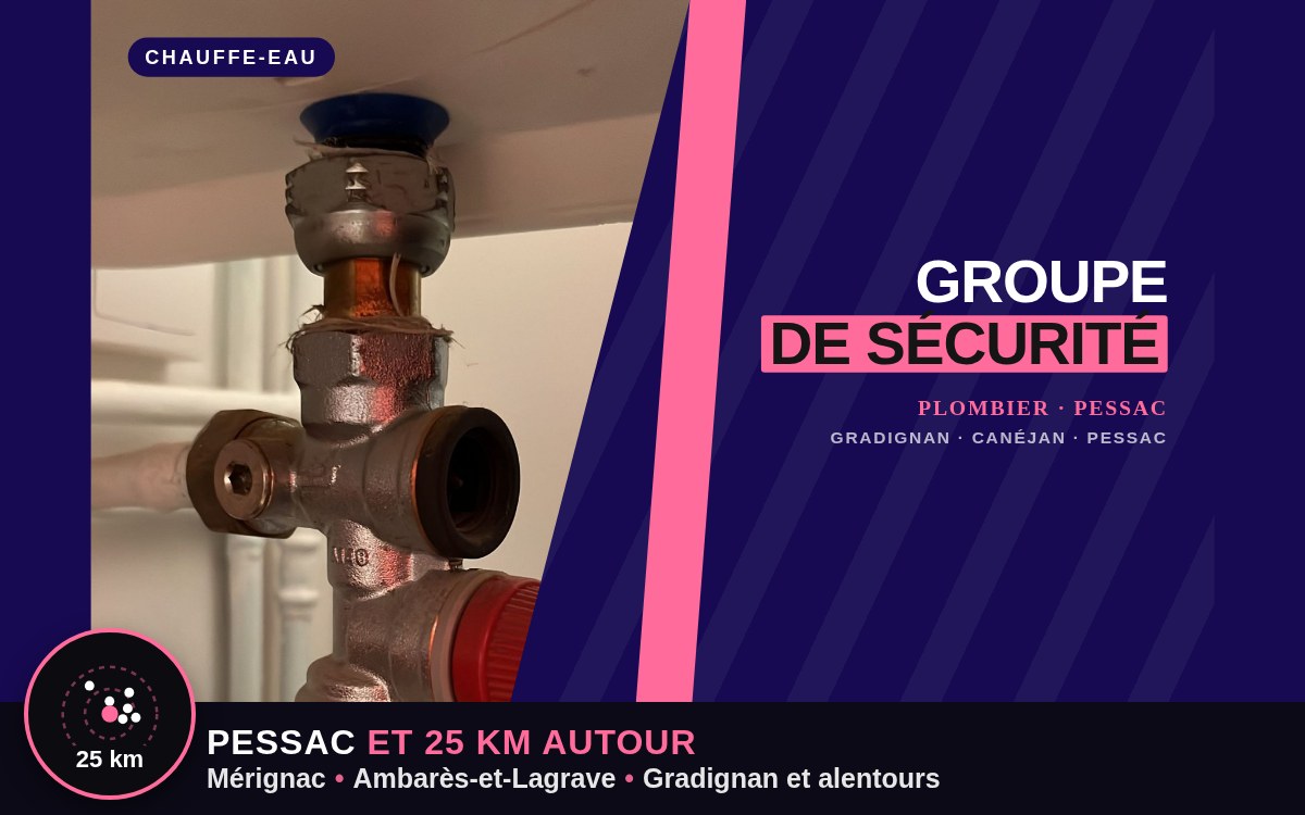 Je vais remplacer le groupe de sécurité de votre chauffe-eau à Bègles