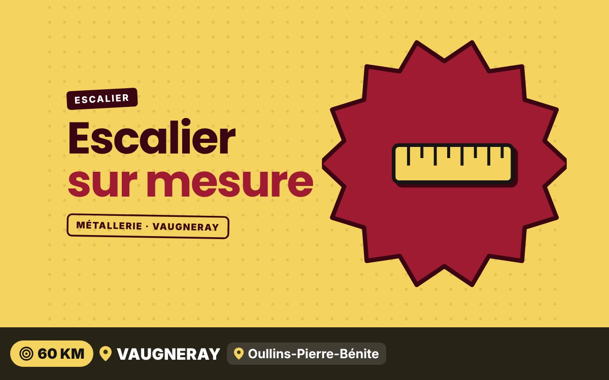 Je vais fabriquer votre escalier métallique sur mesure à Écully
