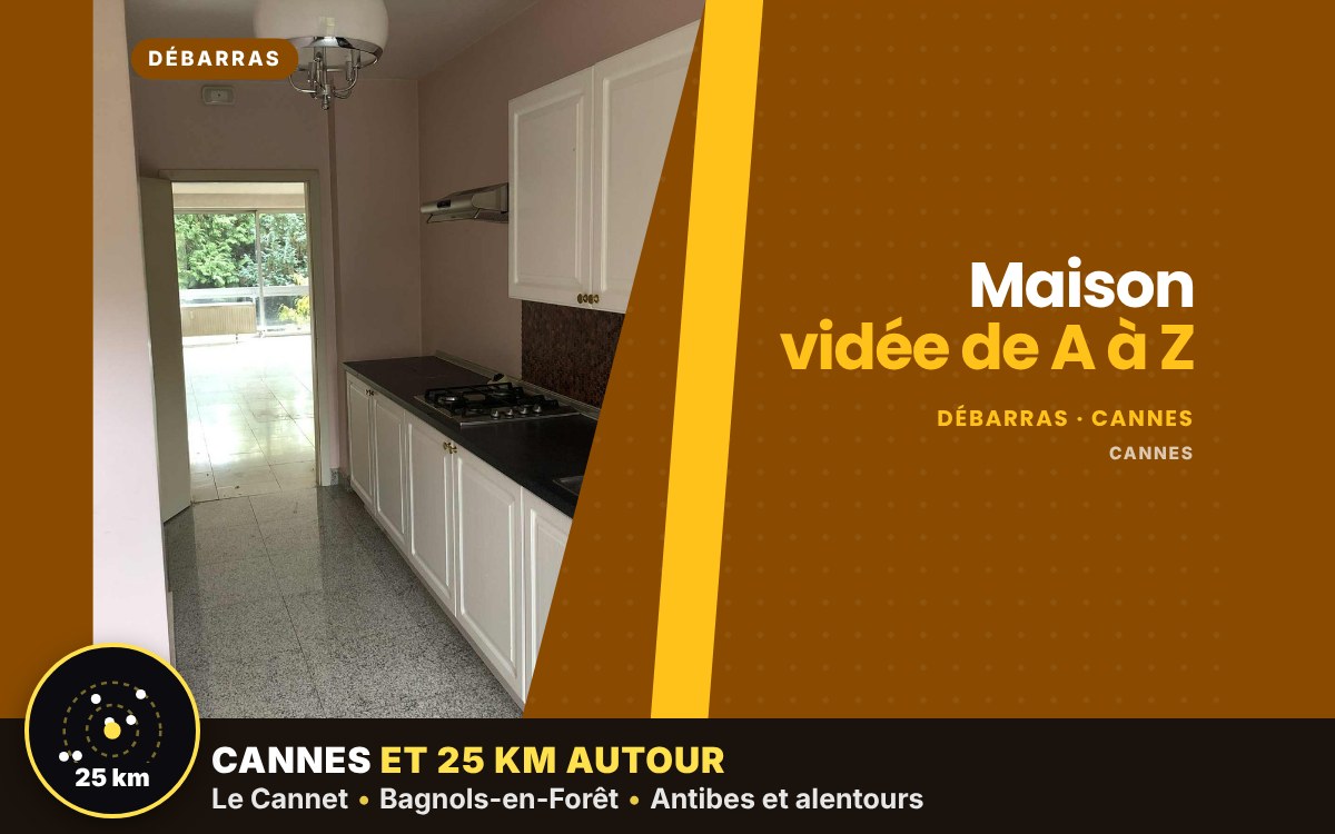 Je vais vider votre maison de fond en comble à Villeneuve-Loubet
