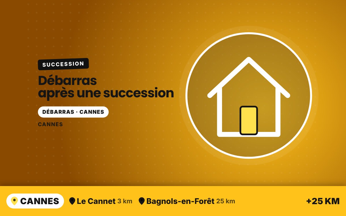 Je vais m'occuper du débarras après une succession à Villeneuve-Loubet