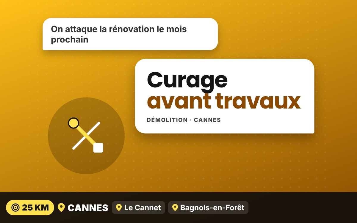 Je vais faire le curage avant votre rénovation à Villeneuve-Loubet