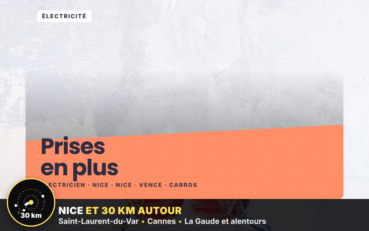 Je vais ajouter des prises électriques dans vos pièces à Nice