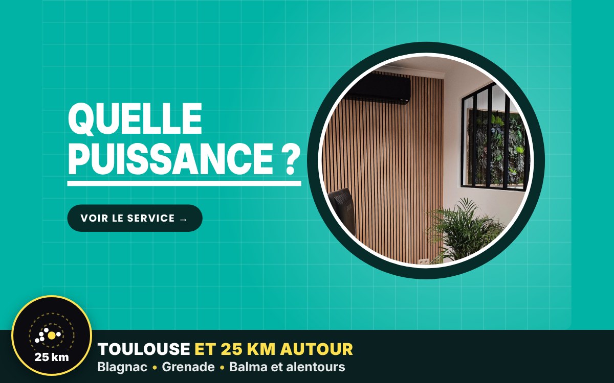 Je vais vous aider à choisir la bonne puissance de climatisation à Toulouse