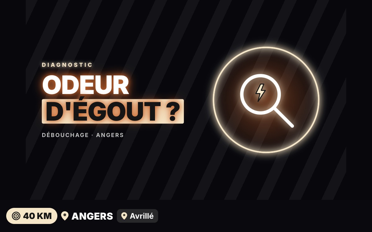 Je vais supprimer les mauvaises odeurs de vos canalisations à Trélazé