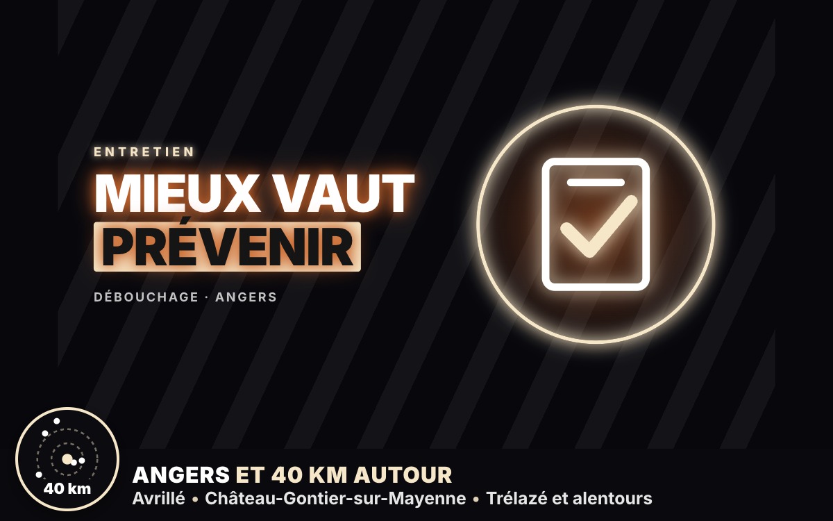 Je vais entretenir vos canalisations en préventif à Trélazé