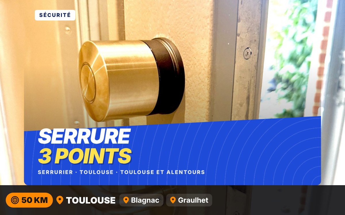 Je vais poser une serrure 3 points sur votre porte à Toulouse