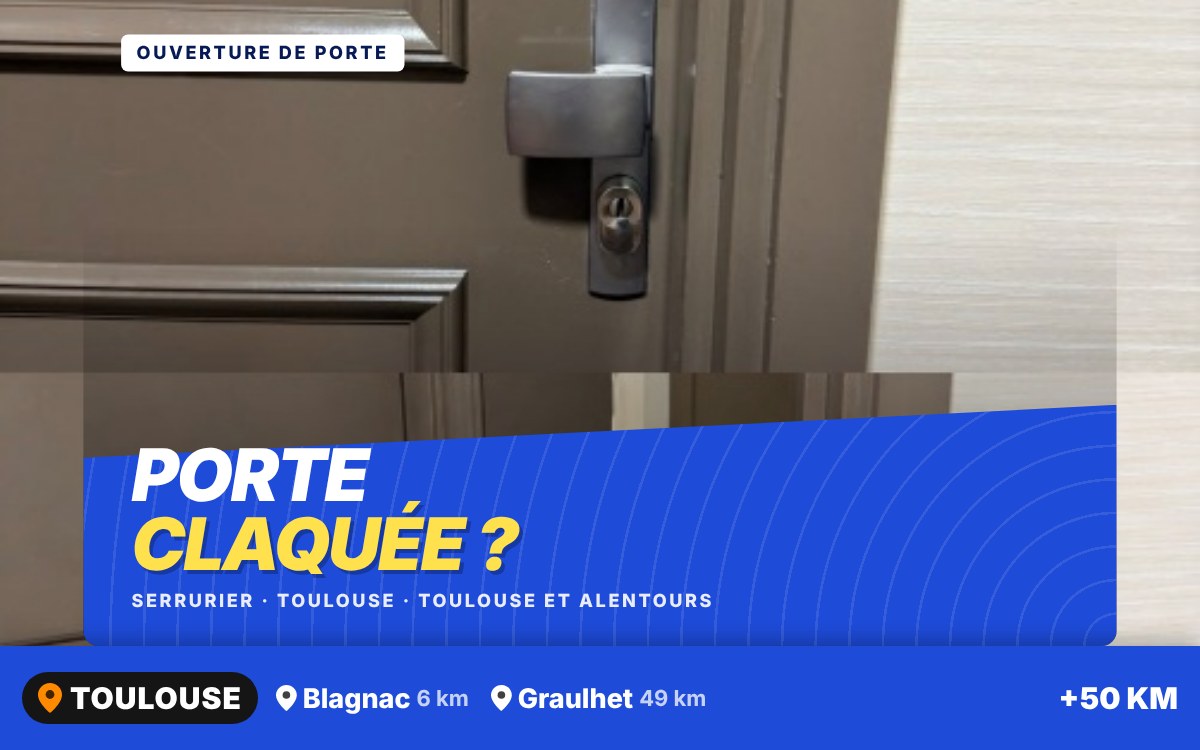 Je vais ouvrir votre porte claquée à Toulouse