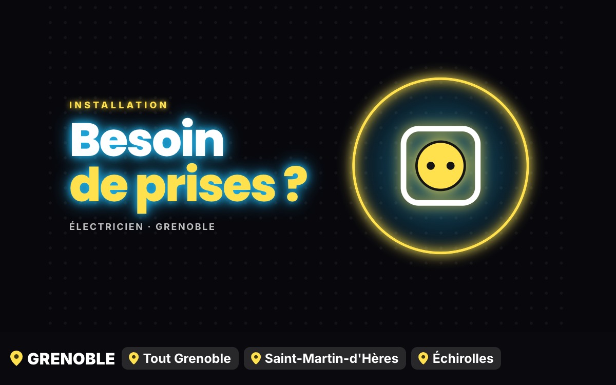 Je vais ajouter ou remplacer vos prises à Grenoble