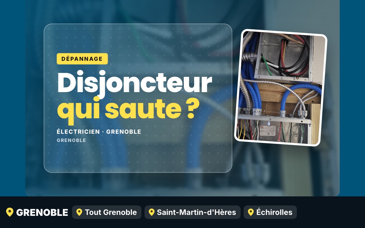 Je vais réparer votre disjoncteur ou différentiel qui saute à Grenoble