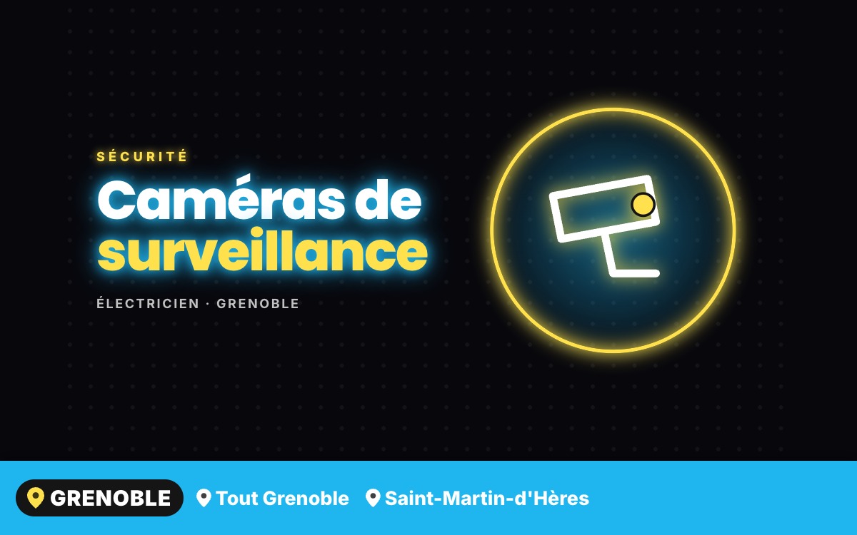 Je vais installer votre vidéosurveillance à Grenoble