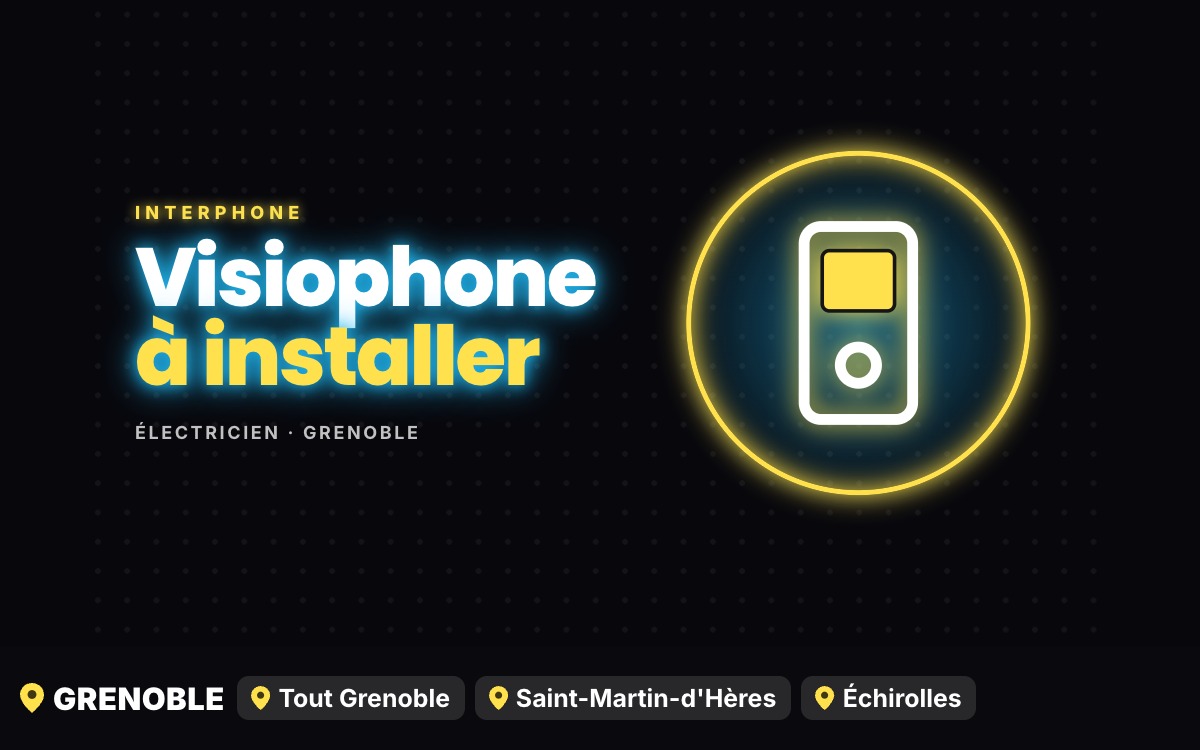 Je vais poser votre visiophone ou interphone à Grenoble