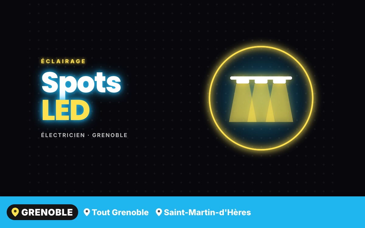Je vais poser vos luminaires et spots LED à Grenoble