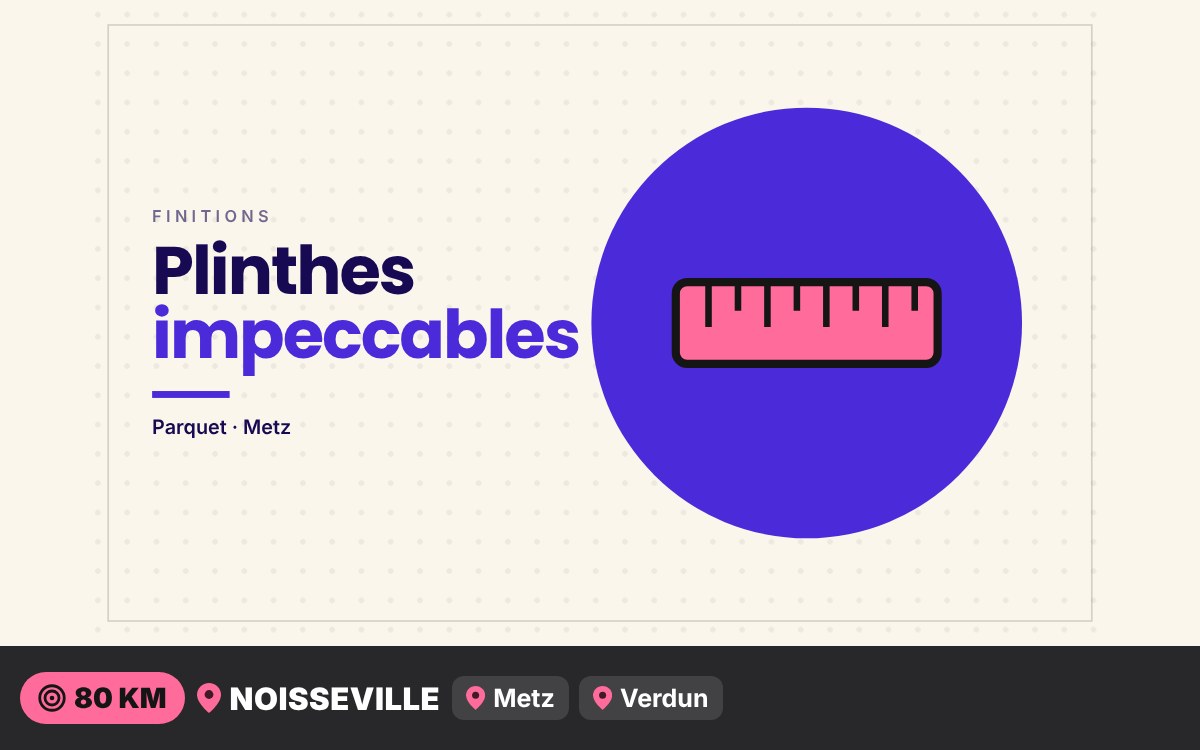 Notre équipe va poser vos plinthes et finitions après votre nouveau sol à Nancy